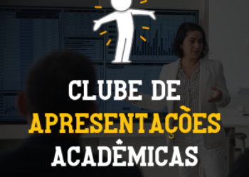 Clube de Apresentações acadêmicas – Perca o medo e se comunique internacionalmente